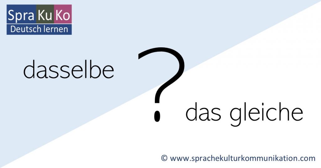 dasselbe oder das gleiche... | Bedeutung, Unterschiede und Rechtschreibung
