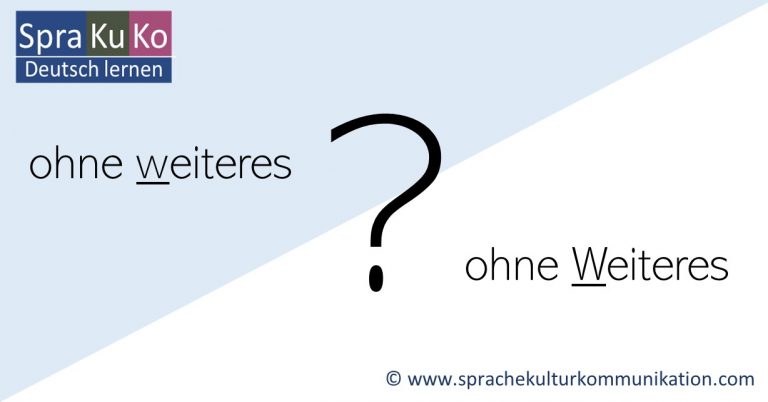 ohne weiteres oder ohne Weiteres? Beides ist möglich!