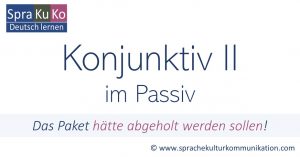 Konjunktiv 2 im Passiv