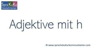 Adjektive mit h