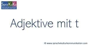 Adjektive mit t