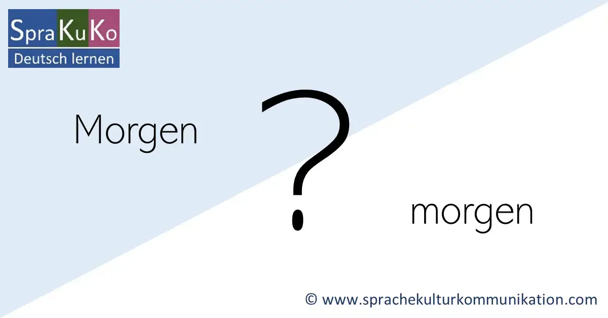 Morgen oder morgen - Deutsche Rechtschreibung - Sprakuko