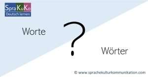 Worte oder Wörter? - Bedeutung und Unterschied