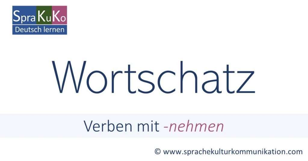 Verben mit nehmen Wortschatz für Fortgeschrittene