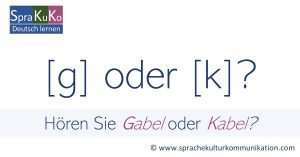 g oder k? Übung zur Aussprache im Deutschen