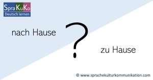 nach Hause oder zu Hause?