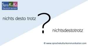 nichtsdestotrotz - Rechtschreibung und Synonyme
