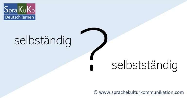 Selbständig Oder Selbstständig Was Ist Richtig sprachekulturkommunikation.com
